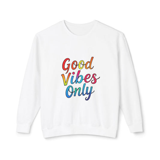 Good Vibes Only Unisex Lightweight Crewneck Sweatshirt