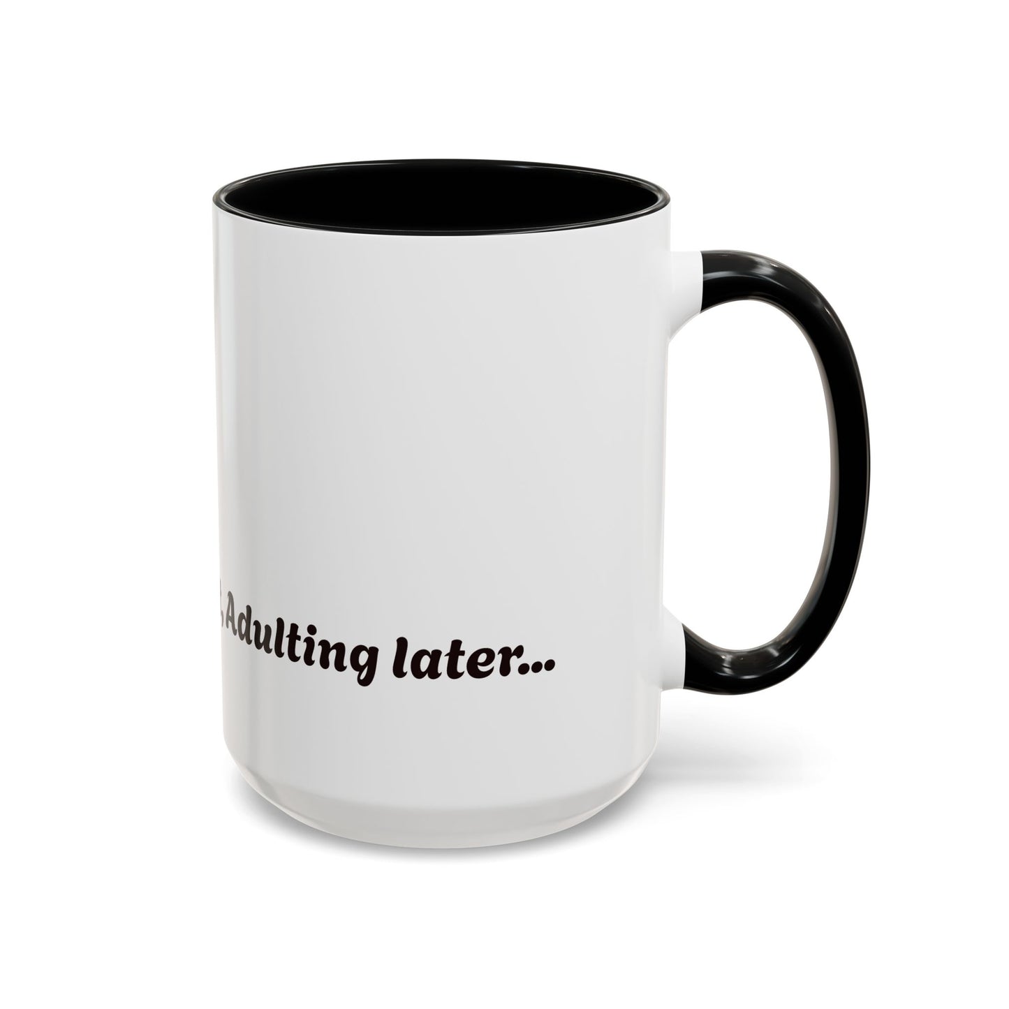 Funny Adulting Coffee Mug - "Coffee first, Adulting later" - 11oz & 15oz
