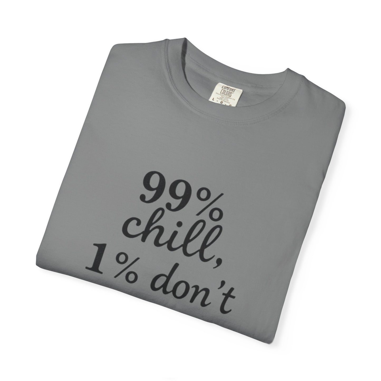 99% Chill Unisex Garment-Dyed T-Shirt, Relaxed Tee, Gift for Friends, Casual Wear, Summer Outfit, Chill Vibes T-Shirt