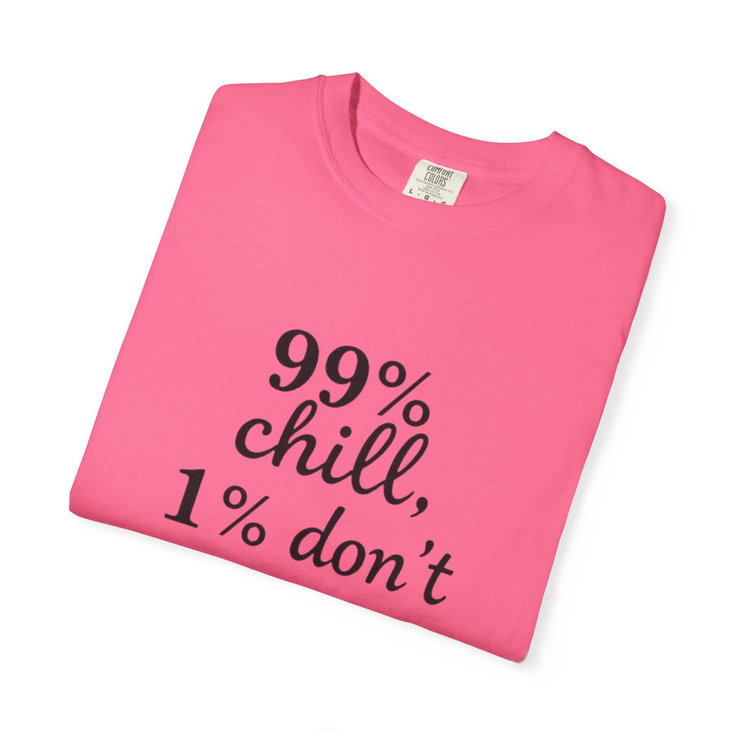 99% Chill Unisex Garment-Dyed T-Shirt, Relaxed Tee, Gift for Friends, Casual Wear, Summer Outfit, Chill Vibes T-Shirt