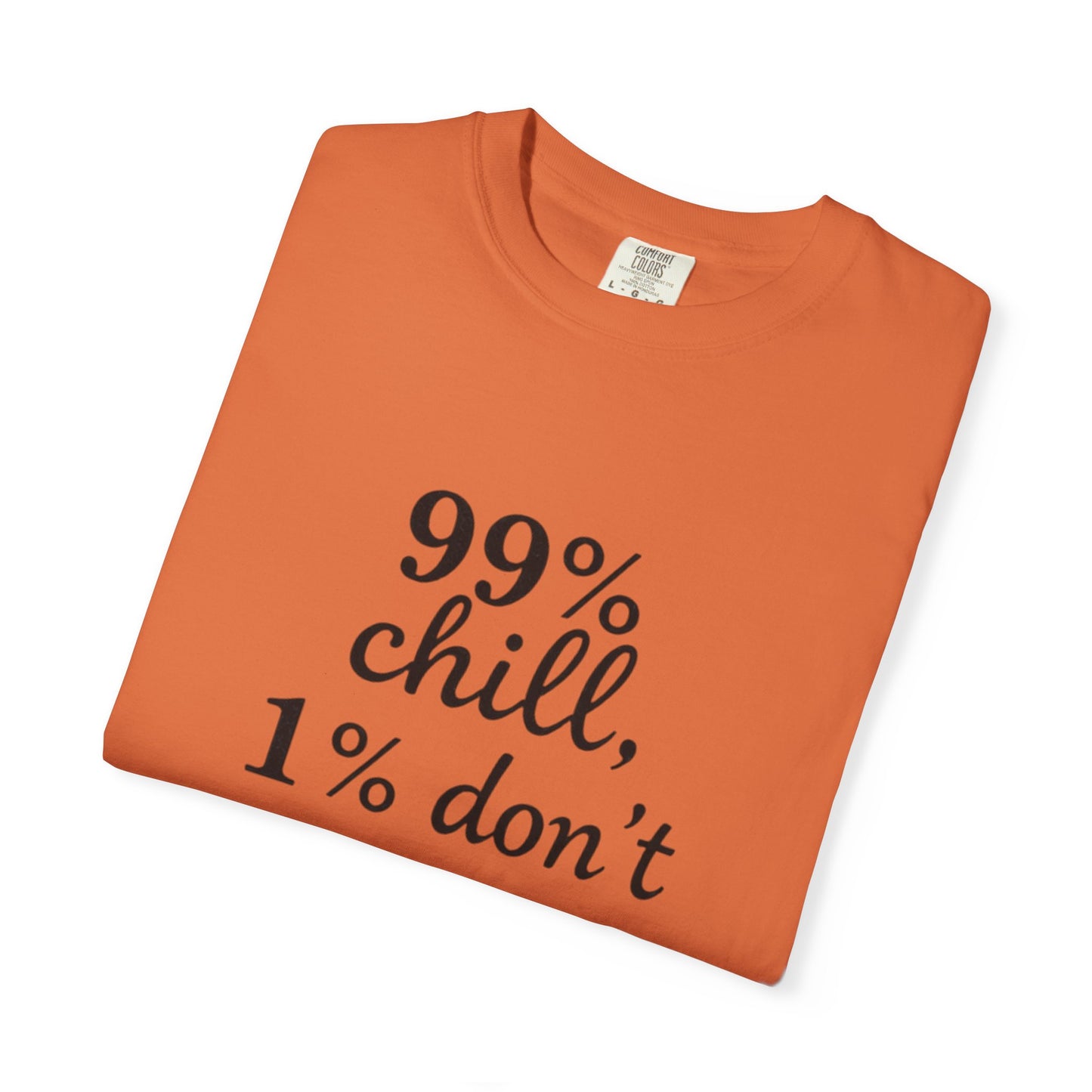 99% Chill Unisex Garment-Dyed T-Shirt, Relaxed Tee, Gift for Friends, Casual Wear, Summer Outfit, Chill Vibes T-Shirt