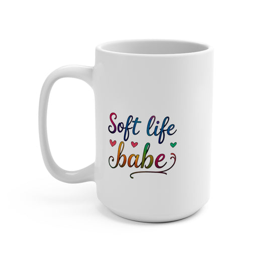 Soft life babe 15oz Mug - Perfect for the soft life babes