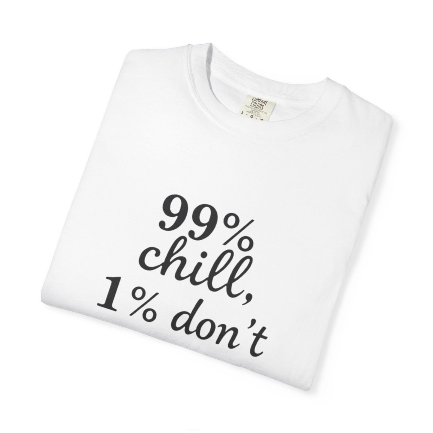 99% Chill Unisex Garment-Dyed T-Shirt, Relaxed Tee, Gift for Friends, Casual Wear, Summer Outfit, Chill Vibes T-Shirt