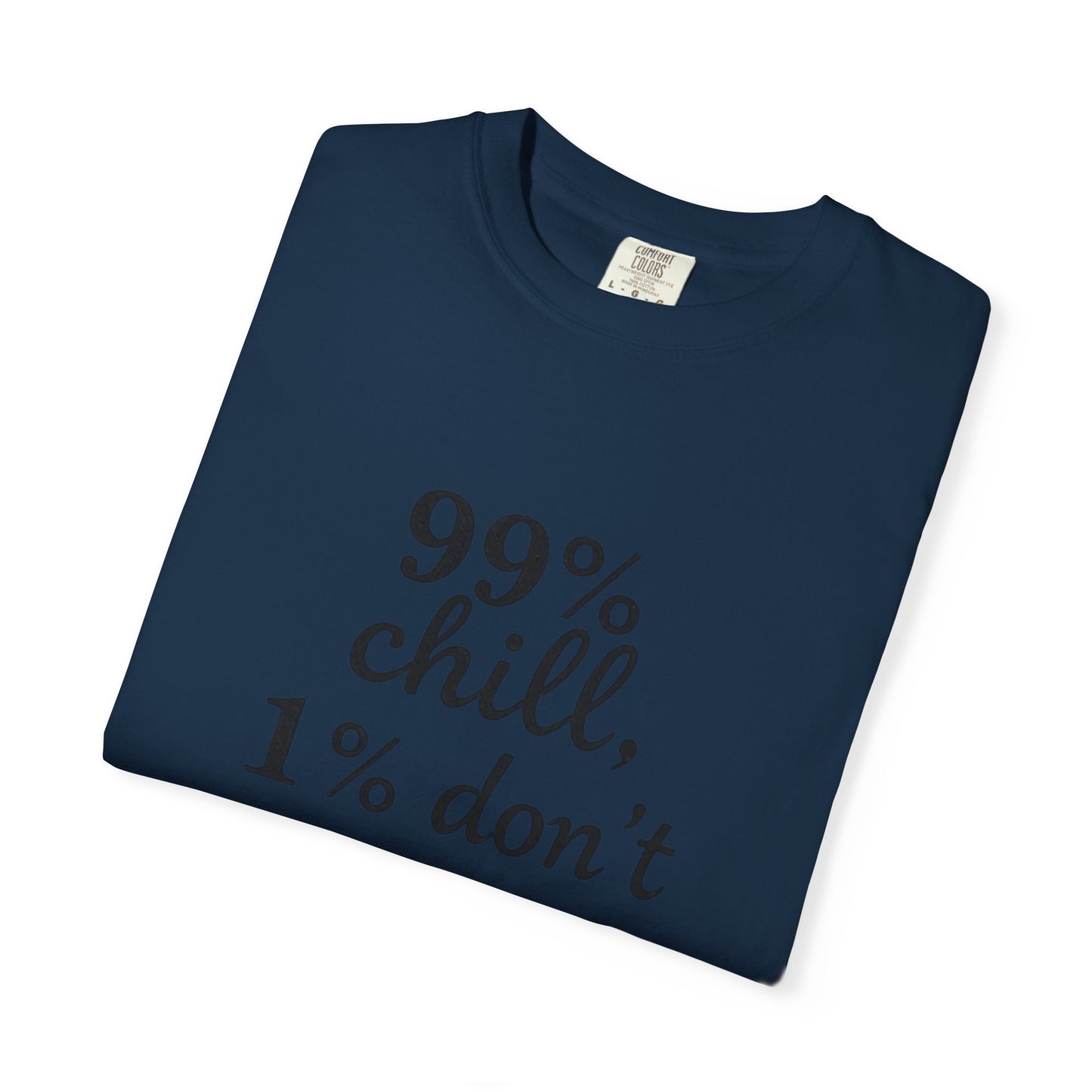 99% Chill Unisex Garment-Dyed T-Shirt, Relaxed Tee, Gift for Friends, Casual Wear, Summer Outfit, Chill Vibes T-Shirt